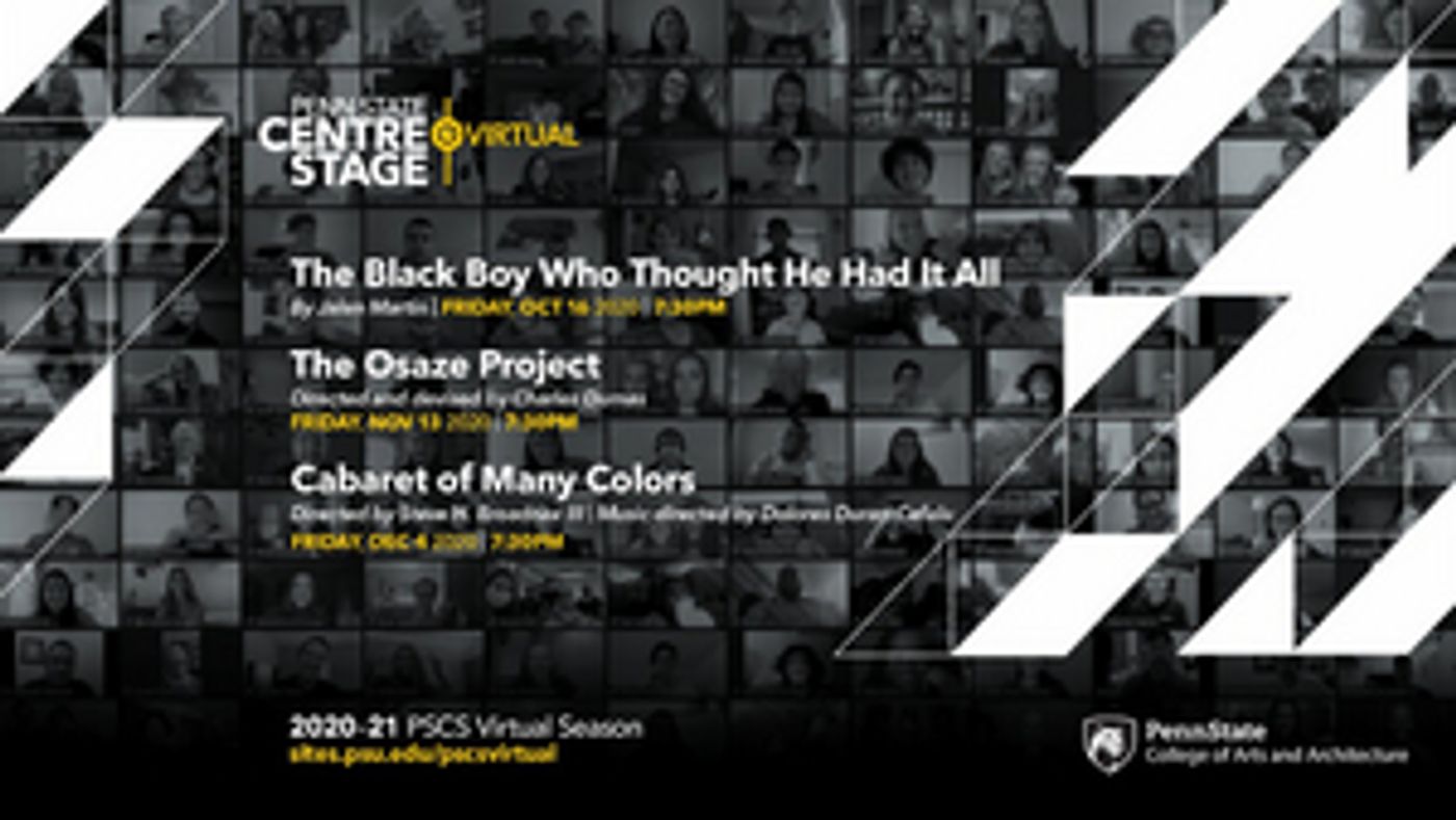 Penn State Centre Stage Virtual Presents THE BLACK BOY WHO THOUGHT HE HAD IT ALL, THE OSAZE PROJECT and More Penn State Centre Stage Virtual Presents THE BLACK BOY WHO THOUGHT HE HAD IT ALL, THE OSAZE PROJECT and More Image