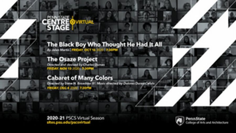 Penn State Centre Stage Virtual Presents THE BLACK BOY WHO THOUGHT HE HAD IT ALL, THE OSAZE PROJECT and More Image
