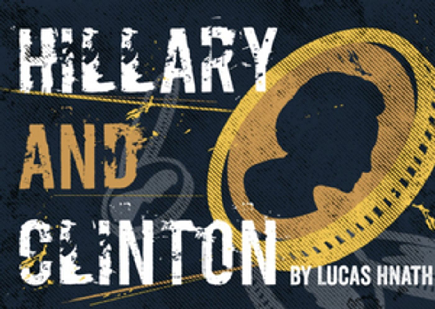 Curious Theatre Presents Digital Production of HILLARY AND CLINTON  Image