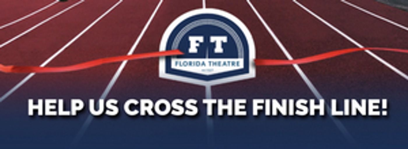 Florida Theatre Launches 'Cross the Finish Line' Campaign Florida Theatre Launches 'Cross the Finish Line' Campaign Image
