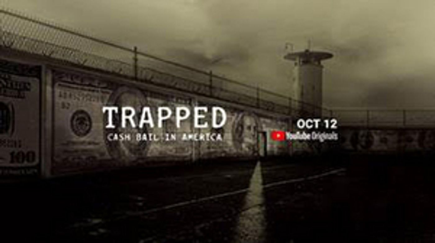 YouTube Premieres New Documentary TRAPPED: CASH BAIL IN AMERICA YouTube Premieres New Documentary TRAPPED: CASH BAIL IN AMERICA Image
