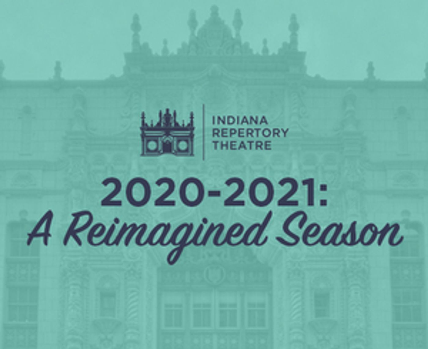 Indiana Repertory Theatre Announces Reimagined 2020-21 Season  Image