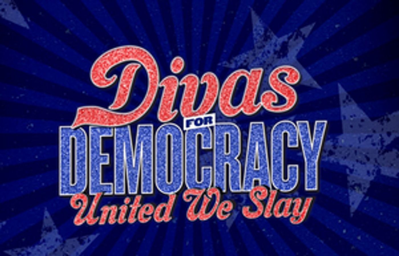 Interview: Co-Directors Josh Rhodes and Lee Wilkins Talk DIVAS FOR DEMOCRACY: UNITED WE SLAY  Image
