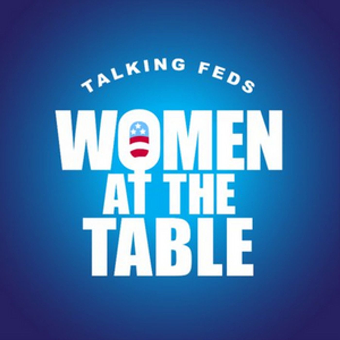 TALKING FEDS Launches WOMEN AT THE TABLE Series  Image