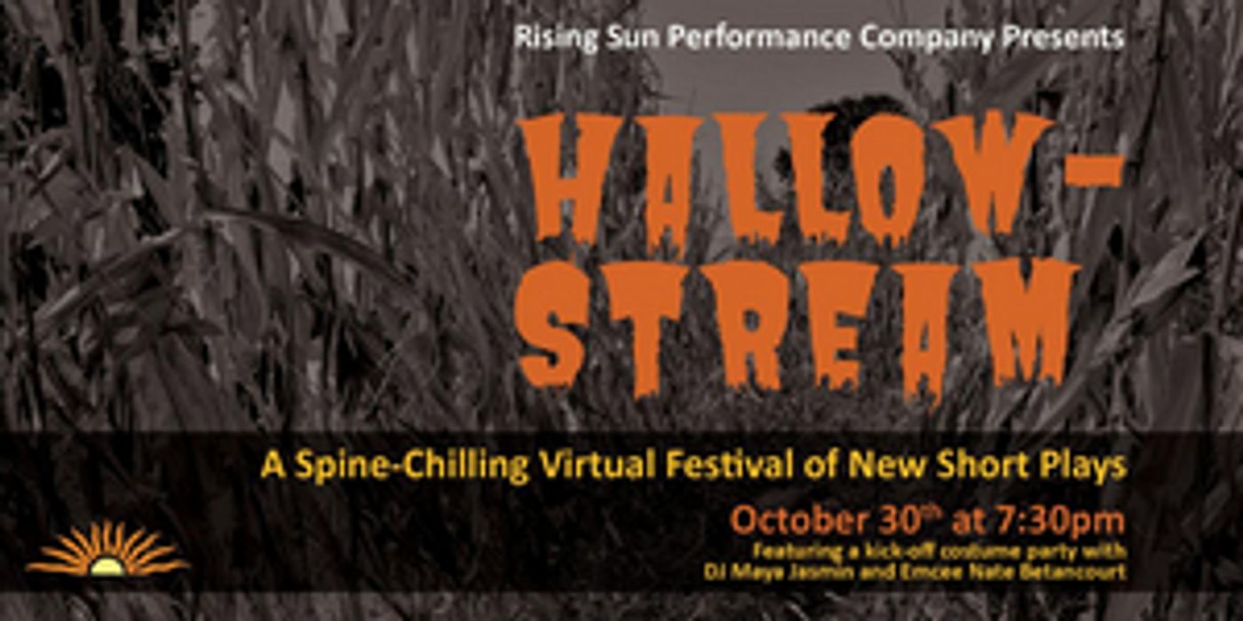 Rising Sun Performance Company Presents HALLOWSTREAM Virtual Festival Of New Short Plays Rising Sun Performance Company Presents HALLOWSTREAM Virtual Festival Of New Short Plays Image