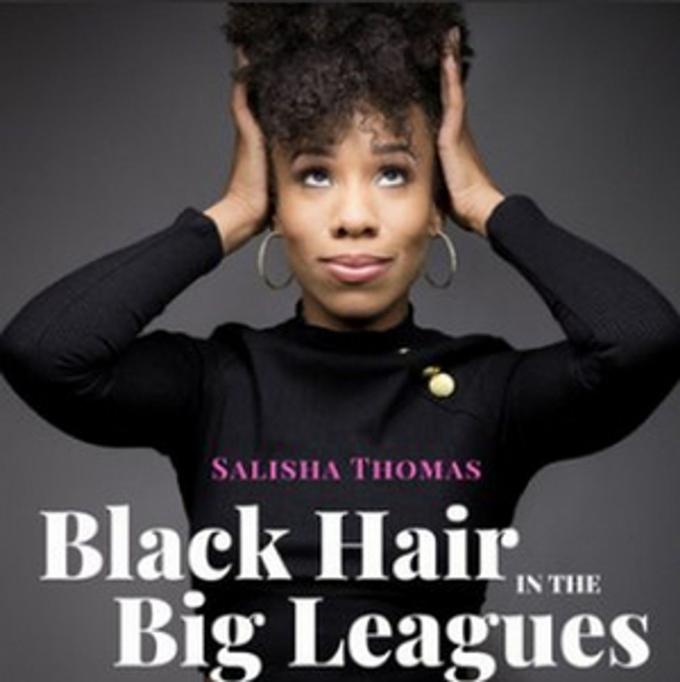 BLACK HAIR IN THE BIG LEAGUES, New BIPOC Broadway Podcast Hosted by Salisha Thomas Released Today  Image