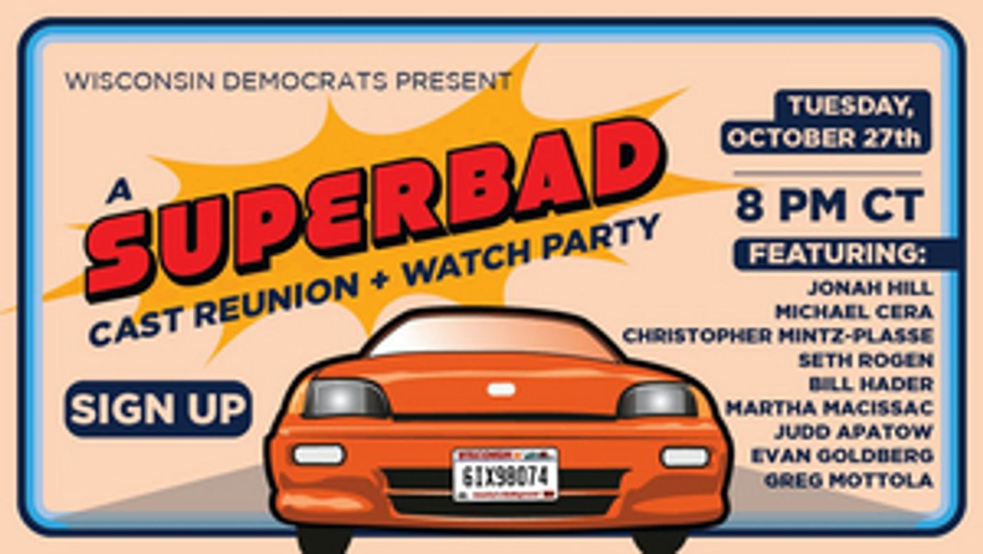 Democratic Party of Wisconsin Announces SUPERBAD Cast Reunion & Watch Party Democratic Party of Wisconsin Announces SUPERBAD Cast Reunion & Watch Party Image