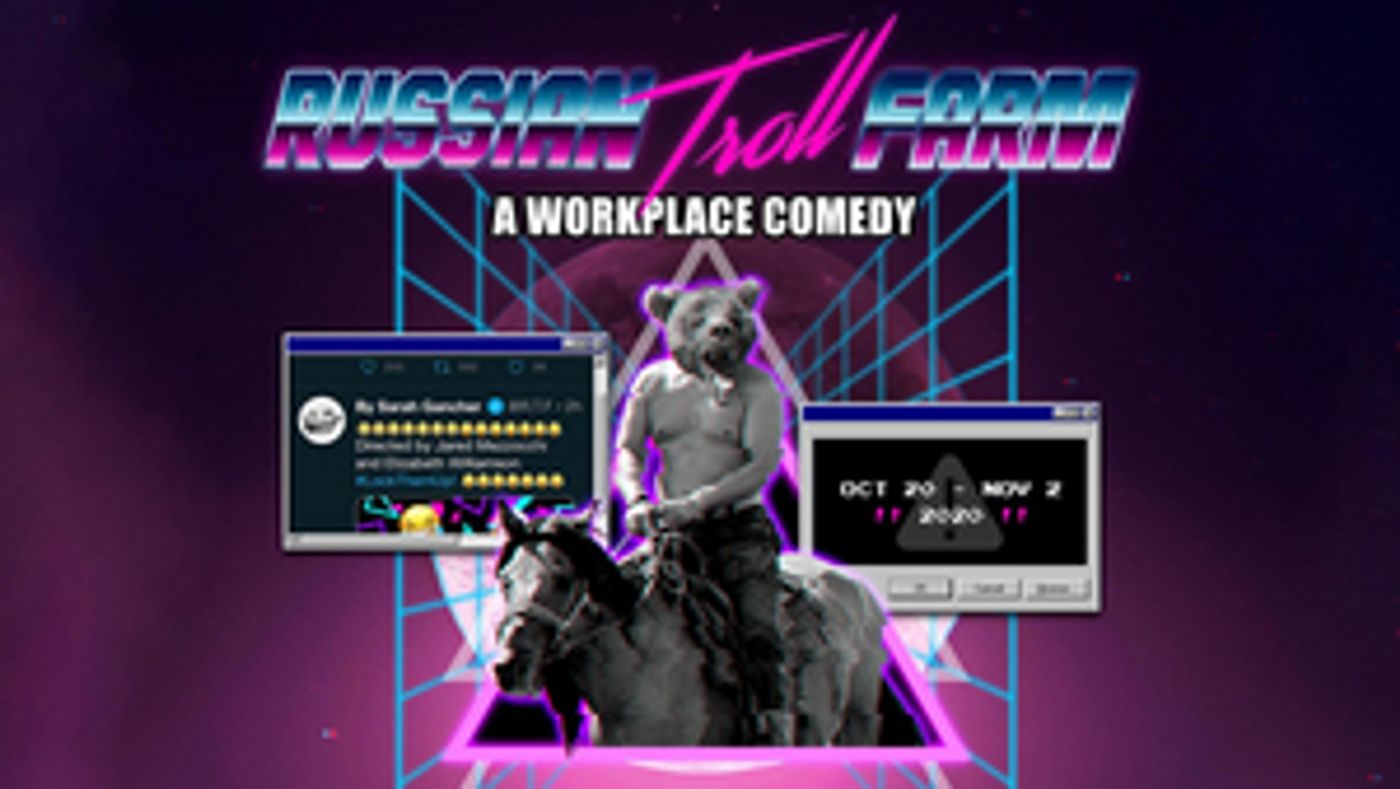 TheatreSquared Presents RUSSIAN TROLL FARM: A WORKPLACE COMEDY  Image