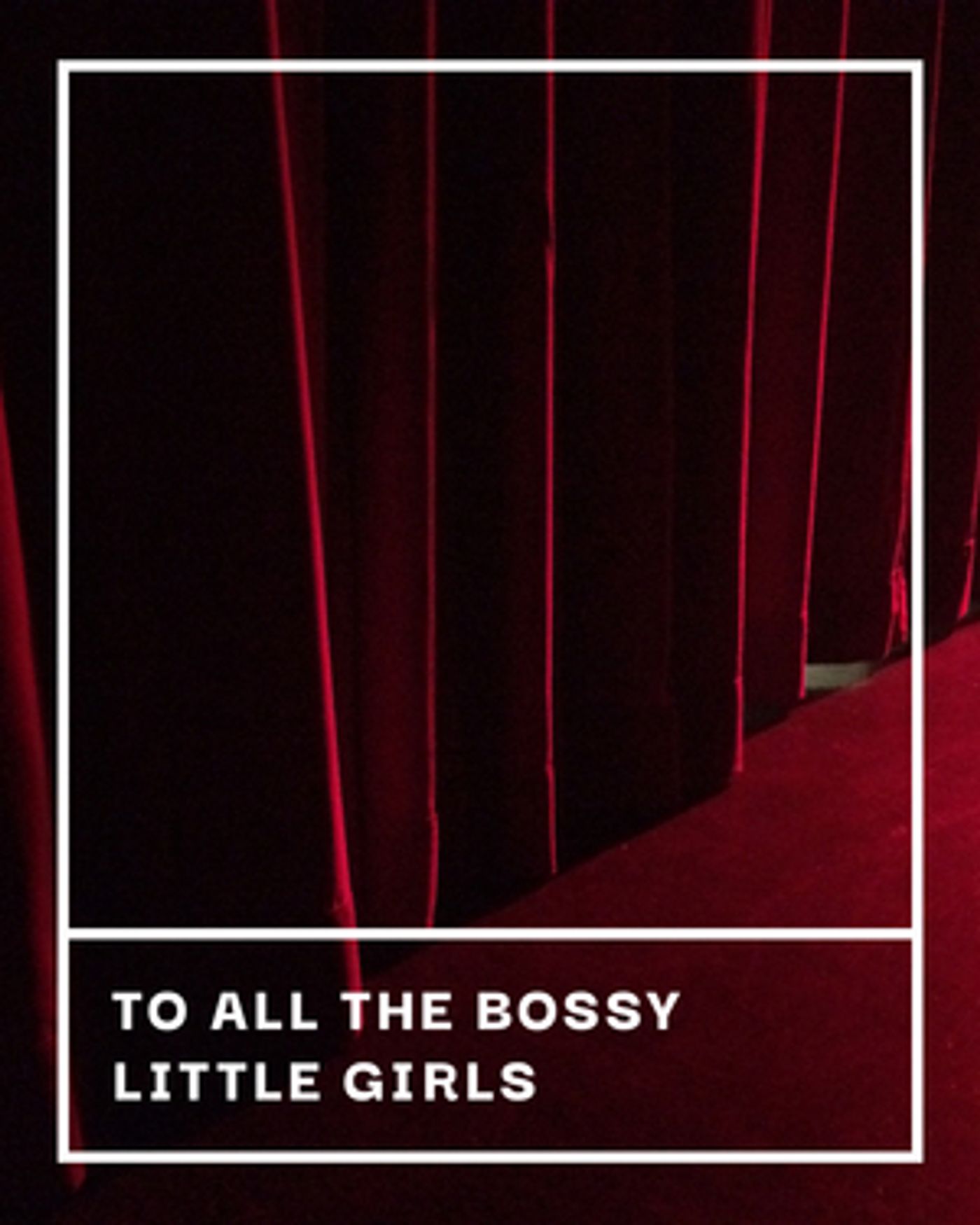 BWW Blog: To All the Bossy Little Girls  Image