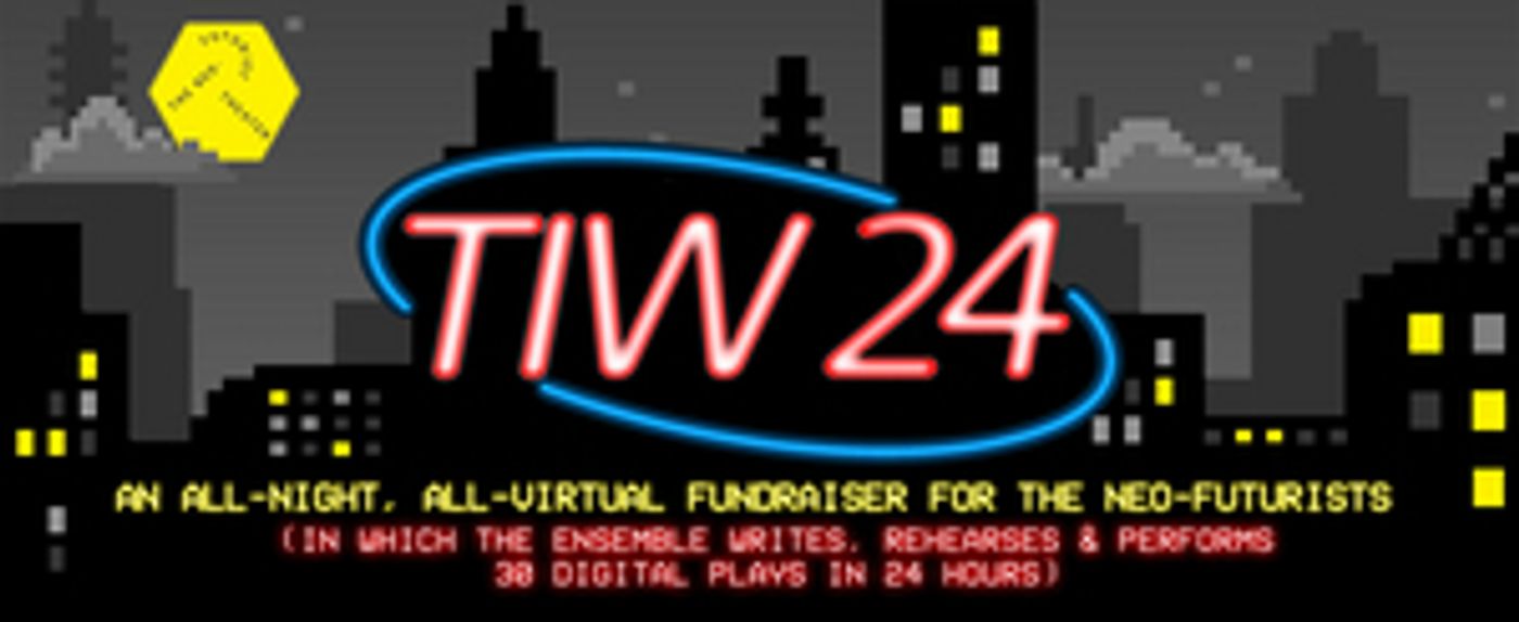 The Neo-Futurist Theater Continues 2020/2021 Digital Season With TIW24 The Neo-Futurist Theater Continues 2020/2021 Digital Season With TIW24 Image