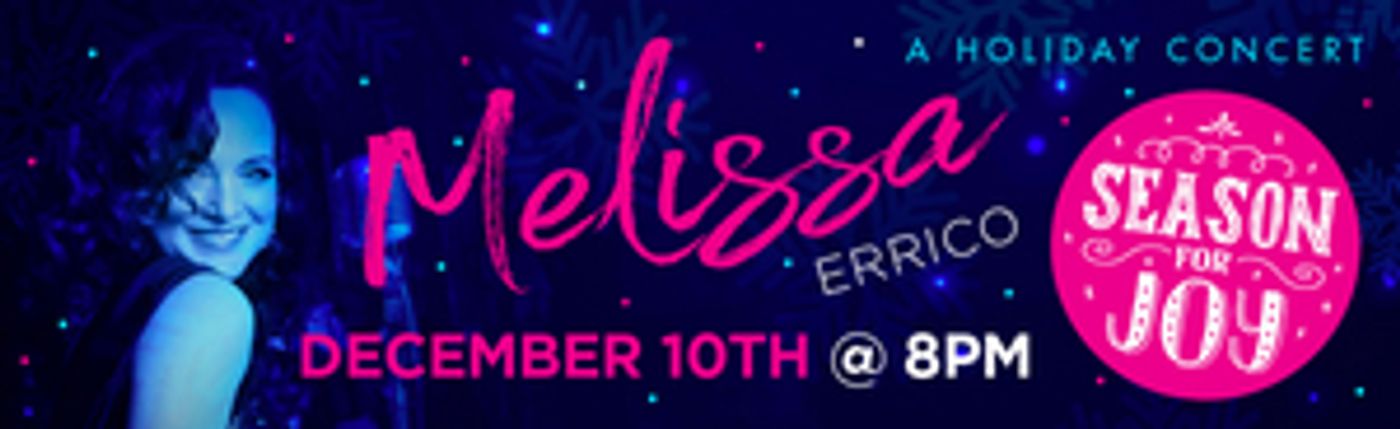 Melissa Errico Leads SEASON FOR JOY Holiday Concert, Presented by Bay Street Theater & Sag Harbor Center for the Arts  Image