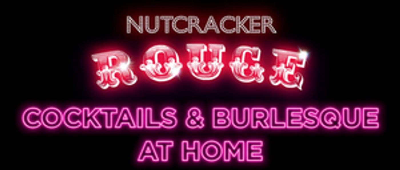 Company XIV Announces Nutcracker Rouge Cocktails & Burlesque At Home  Image