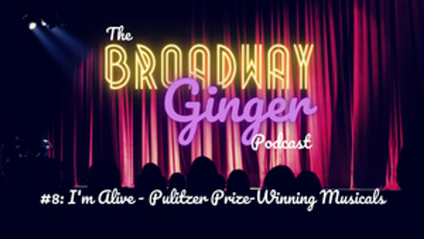 Podcast: NEXT TO NORMAL Leads THE BROADWAY GINGER's Pulitzer Prize-Winning Musicals Episode  Image