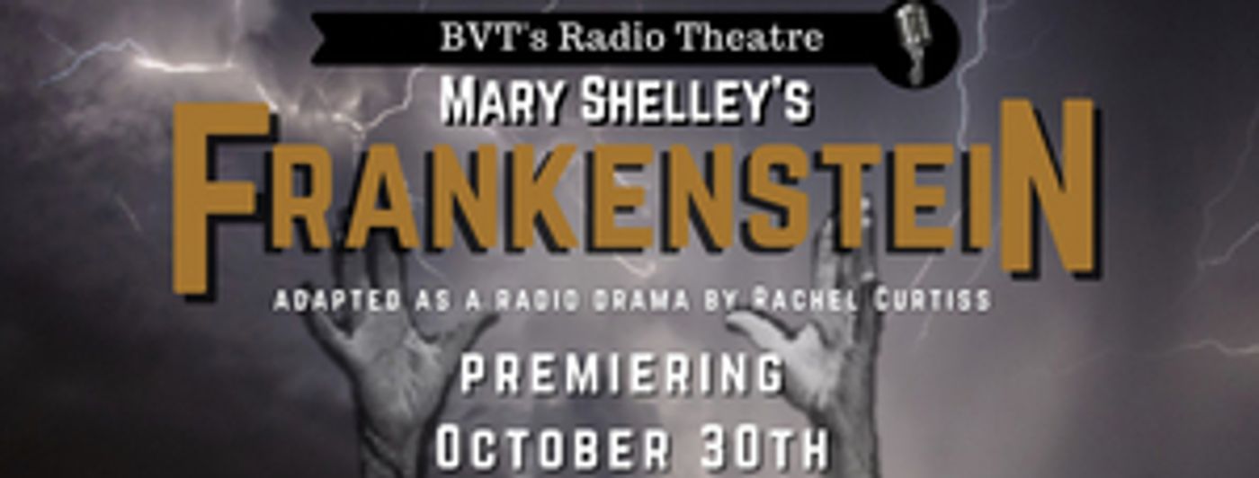Theatre Arts Guild Presents BVT'S RADIO THEATRE: FRANKENSTEIN Theatre Arts Guild Presents BVT'S RADIO THEATRE: FRANKENSTEIN Image