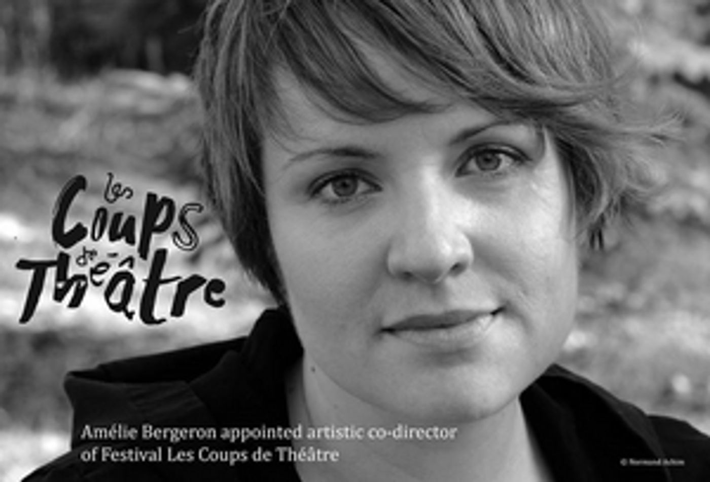 Amélie Bergeron Appointed Artistic Co-Director of Festival Les Coups de Théâtre Amélie Bergeron Appointed Artistic Co-Director of Festival Les Coups de Théâtre Image