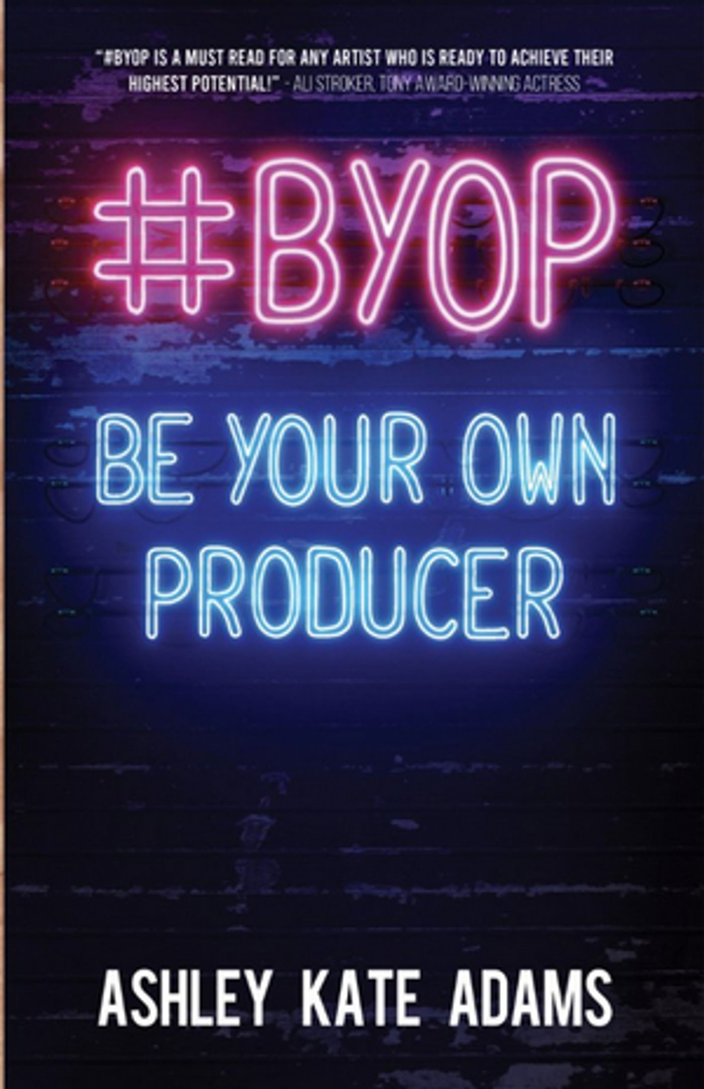 Ashley Kate Adams to Release #BYOP: BE YOUR OWN PRODUCER Book Ashley Kate Adams to Release #BYOP: BE YOUR OWN PRODUCER Book Image