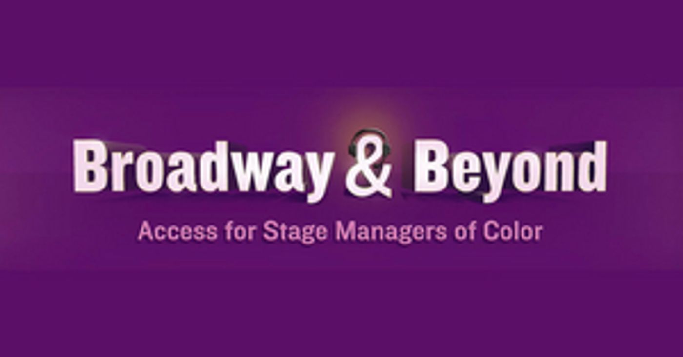 Broadway Stage Managers Launch BROADWAY & BEYOND to Expand BIPOC Opportunities in the Industry  Image