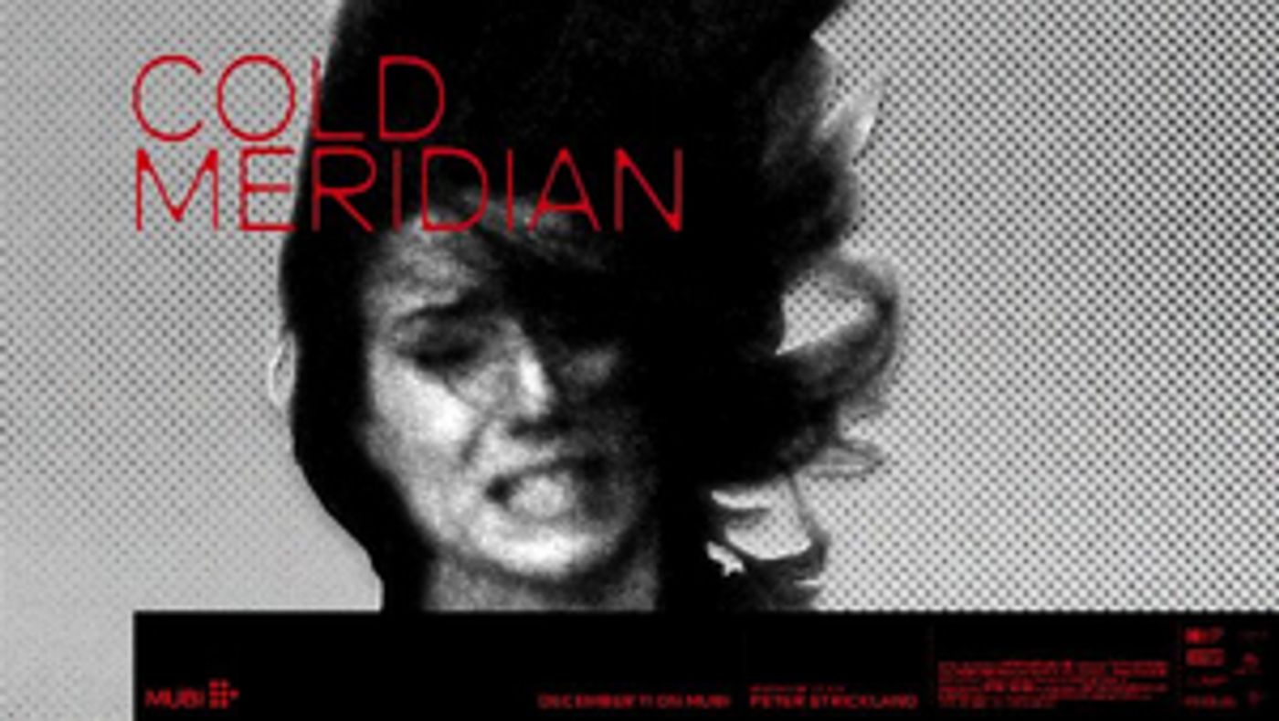 COLD MERIDIAN Premieres Exclusively on MUBI Dec. 11 COLD MERIDIAN Premieres Exclusively on MUBI Dec. 11 Image