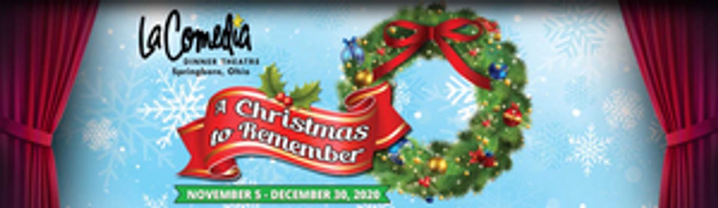 La Comedia Dinner Theatre Presents A CHRISTMAS TO REMEMBER La Comedia Dinner Theatre Presents A CHRISTMAS TO REMEMBER Image