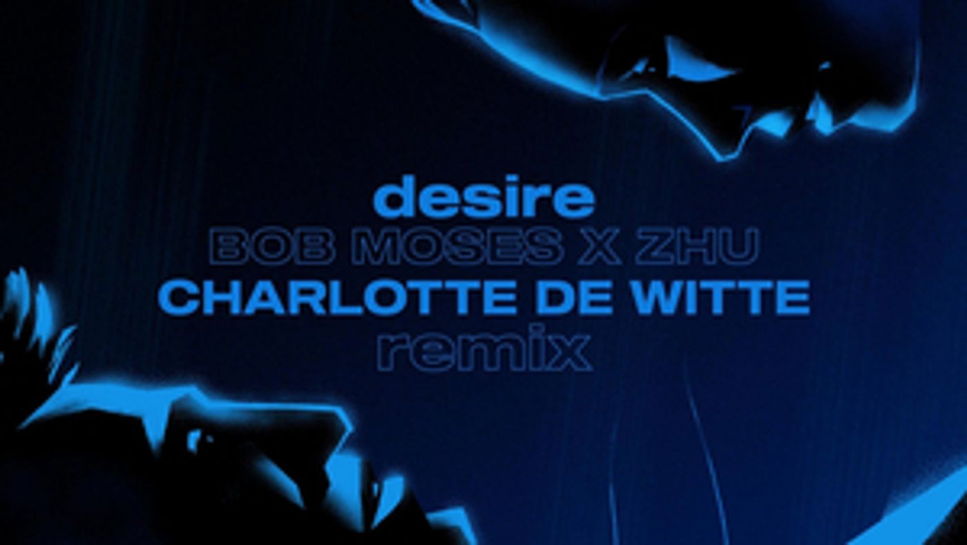 Bob Moses Release New Charlotte de Witte Remix of 'Desire' Bob Moses Release New Charlotte de Witte Remix of 'Desire' Image