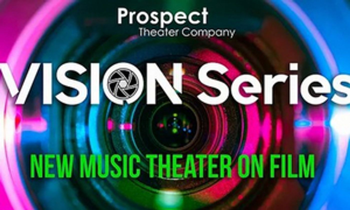 Prospect Theater Company Announces Details for Final Two Shows in Their VISION SERIES Prospect Theater Company Announces Details for Final Two Shows in Their VISION SERIES Image
