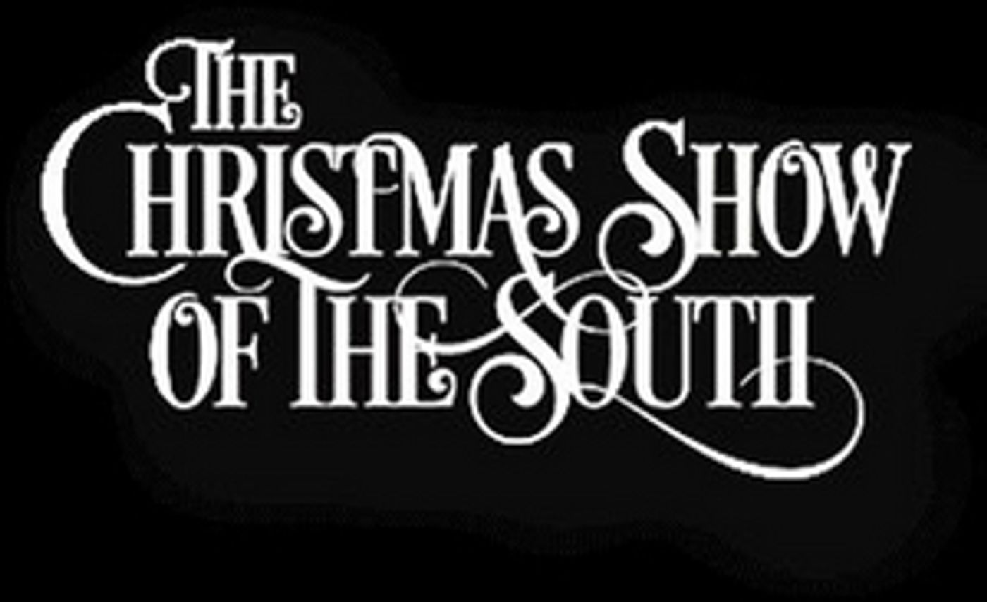 Celebrate the Season with THE CHRISTMAS SHOW OF THE SOUTH Celebrate the Season with THE CHRISTMAS SHOW OF THE SOUTH Image