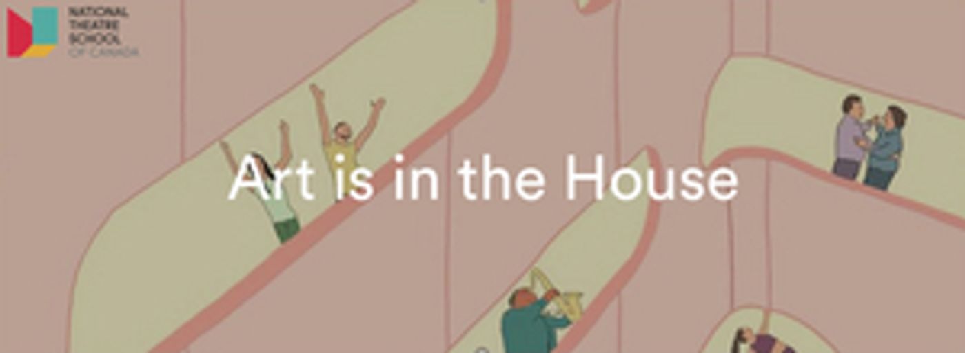 'Art is in the House' with the National Theatre School of Canada  Image