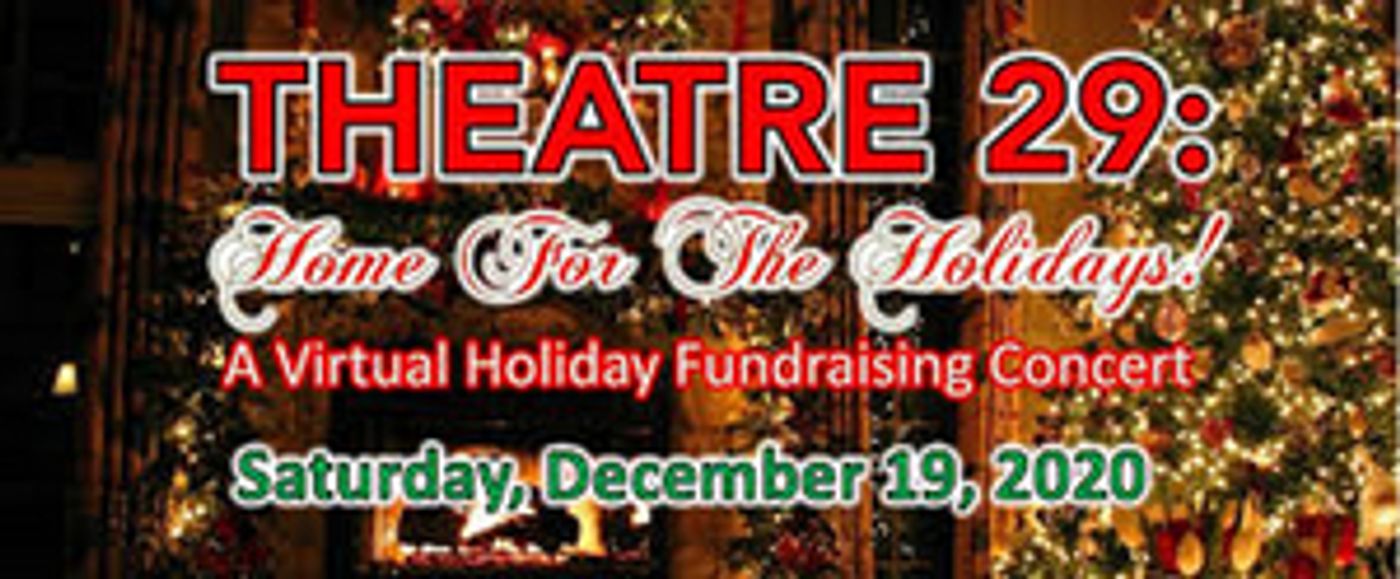 Theatre 29 Is HOME FOR THE HOLIDAYS With A Virtual Holiday Concert Theatre 29 Is HOME FOR THE HOLIDAYS With A Virtual Holiday Concert Image