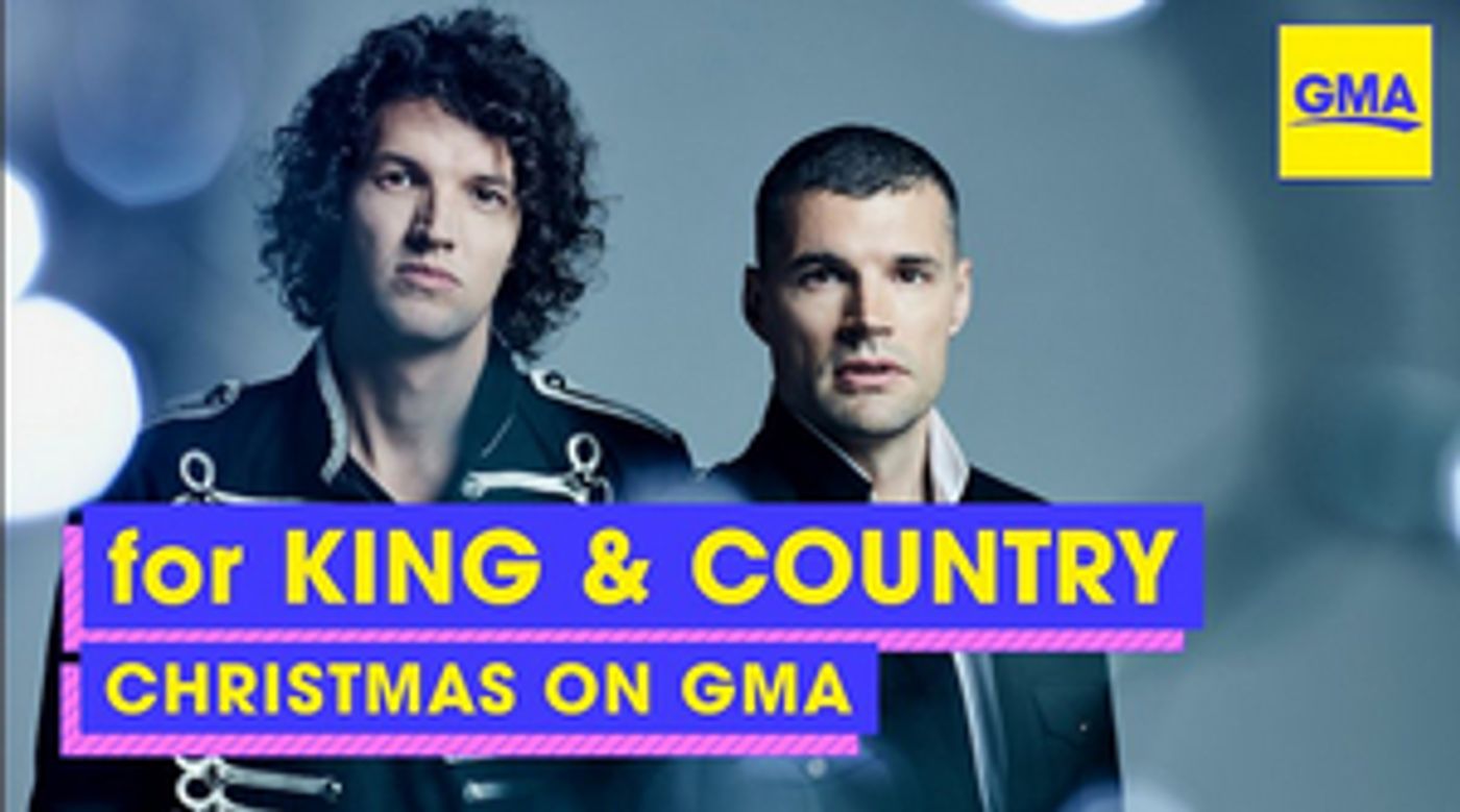 for King & Country Will Perform on GOOD MORNING AMERICA Christmas Day for King & Country Will Perform on GOOD MORNING AMERICA Christmas Day Image