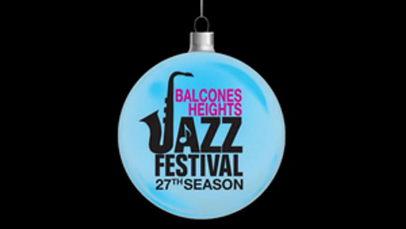 27th Annual Balcones Heights Jazz Festival Launches Year-Long Concert Series With Virtual Christmas Jazz Concert  Image