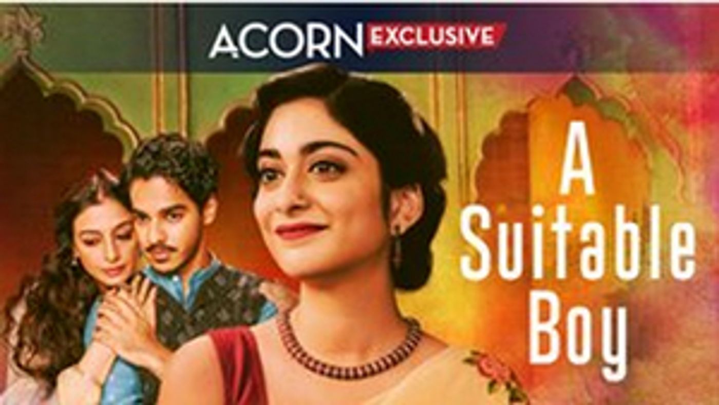 A SUITABLE BOY Now Streaming on Acorn TV A SUITABLE BOY Now Streaming on Acorn TV Image