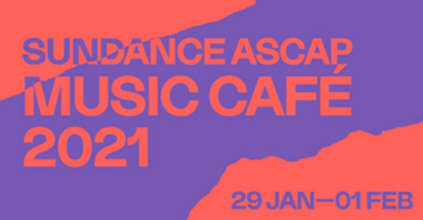 Sundance ASCAP Music Café Returns To A New Virtual Venue In The Festival Village  Image