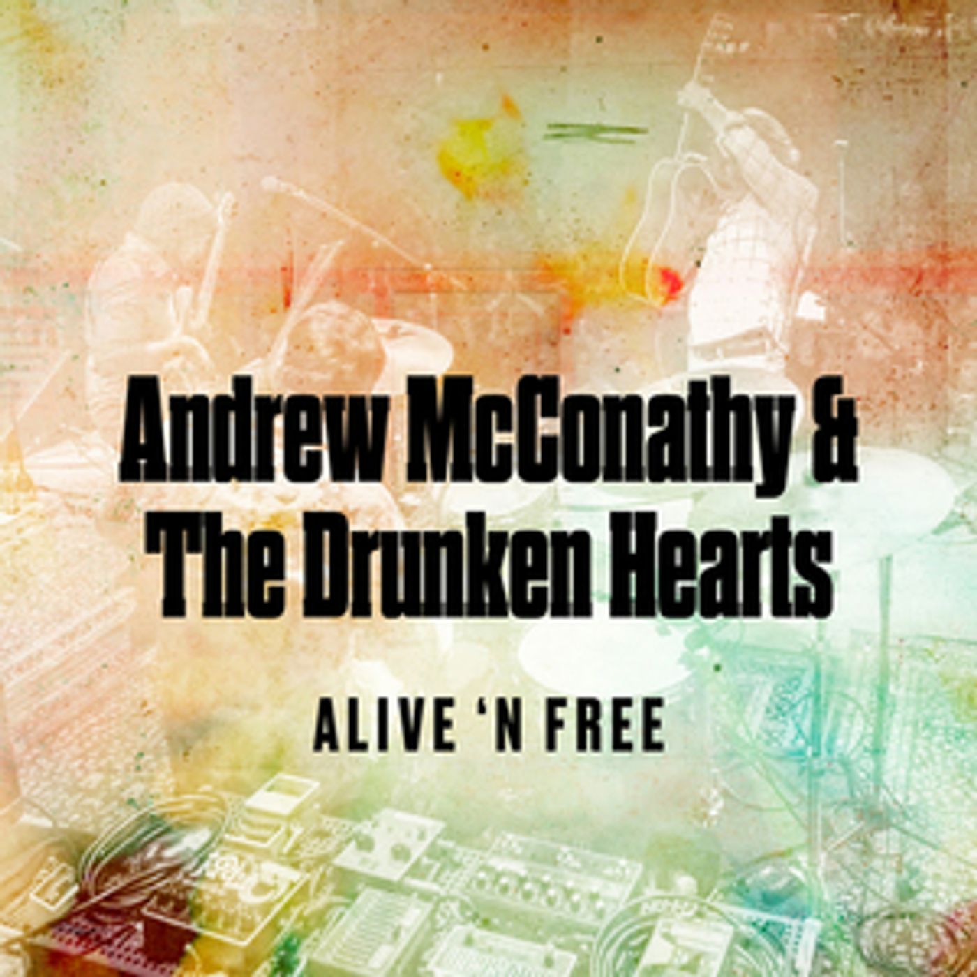Andrew McConathy & The Drunken Hearts' New Album 'Alive 'n Free' Out Today Andrew McConathy & The Drunken Hearts' New Album 'Alive 'n Free' Out Today Image