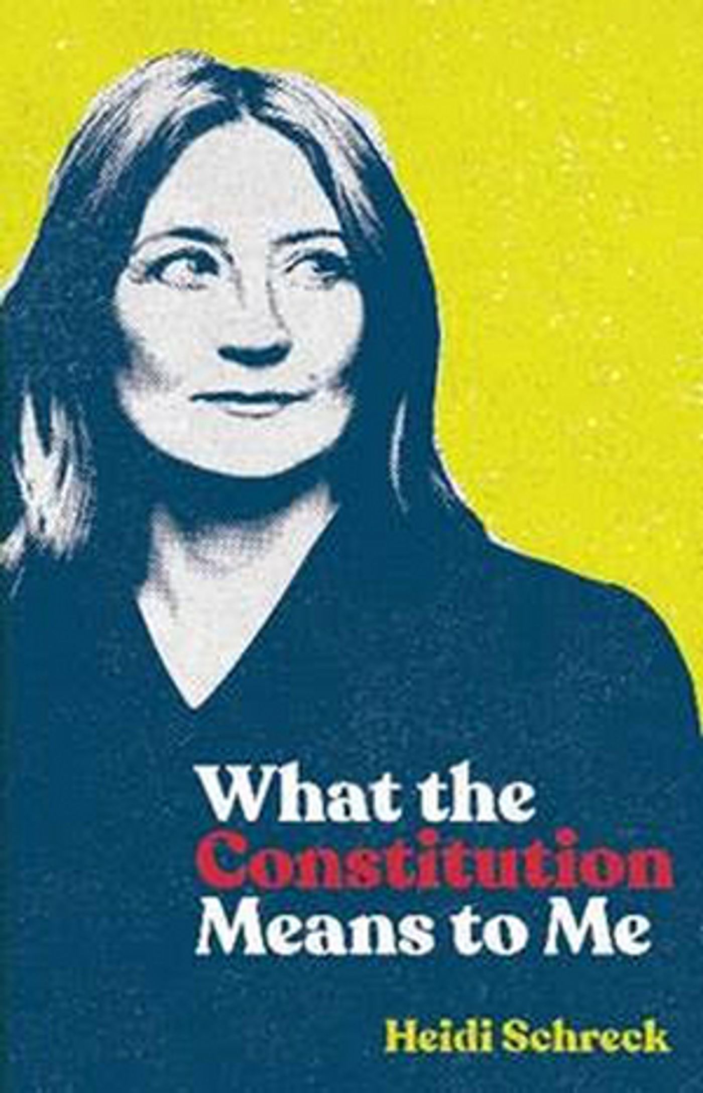 TCG Publishes WHAT THE CONSTITUTION MEANS TO ME by Heidi Schreck  Image