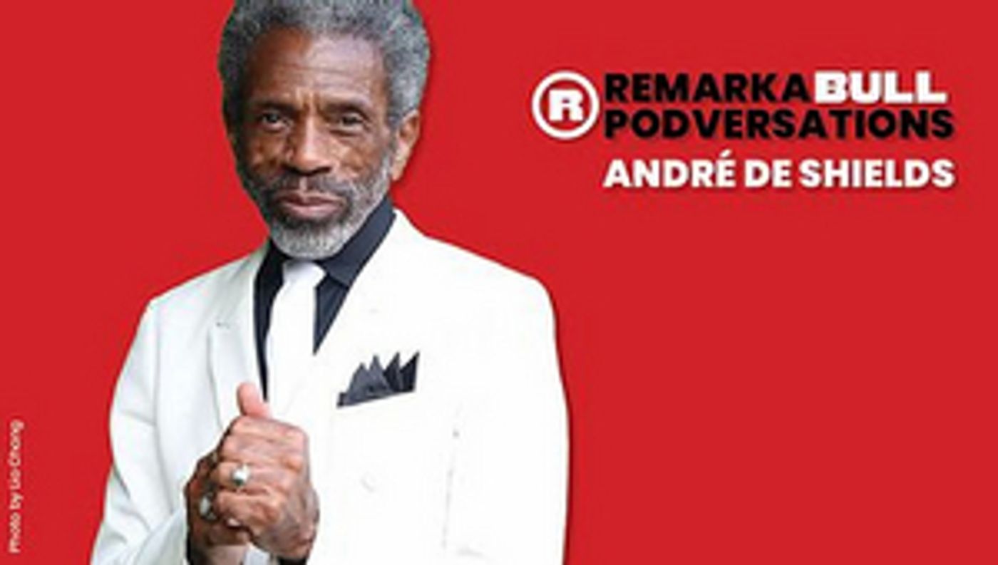 Red Bull Theater Presents a REMARKABLE PODVERSATION With André De Shields Red Bull Theater Presents a REMARKABLE PODVERSATION With André De Shields Image