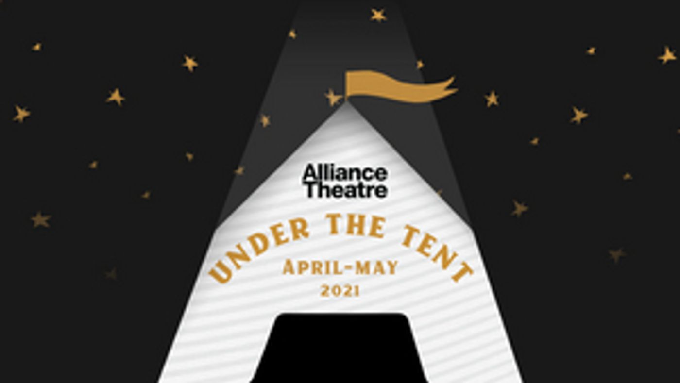 Alliance Theatre Announces Updates to 2020/21 Season, Featuring UNDER THE TENT Pop-Up Concert Series Alliance Theatre Announces Updates to 2020/21 Season, Featuring UNDER THE TENT Pop-Up Concert Series Image