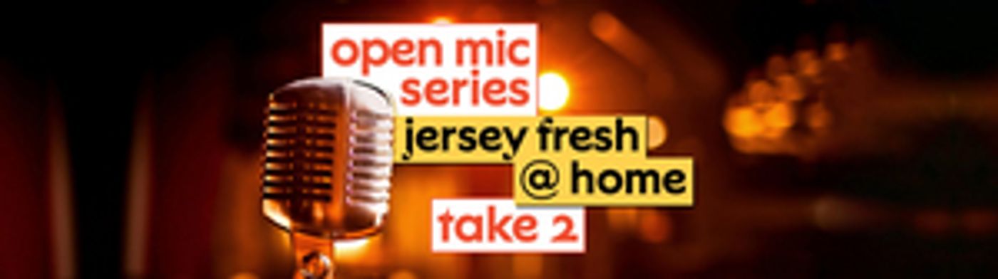 NJPAC Presents JERSEY FRESH Virtual Open Mic Night NJPAC Presents JERSEY FRESH Virtual Open Mic Night Image