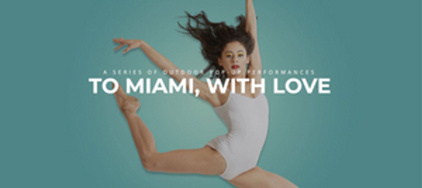 Miami City Ballet Announces Outdoor Performance Series TO MIAMI, WITH LOVE Miami City Ballet Announces Outdoor Performance Series TO MIAMI, WITH LOVE Image