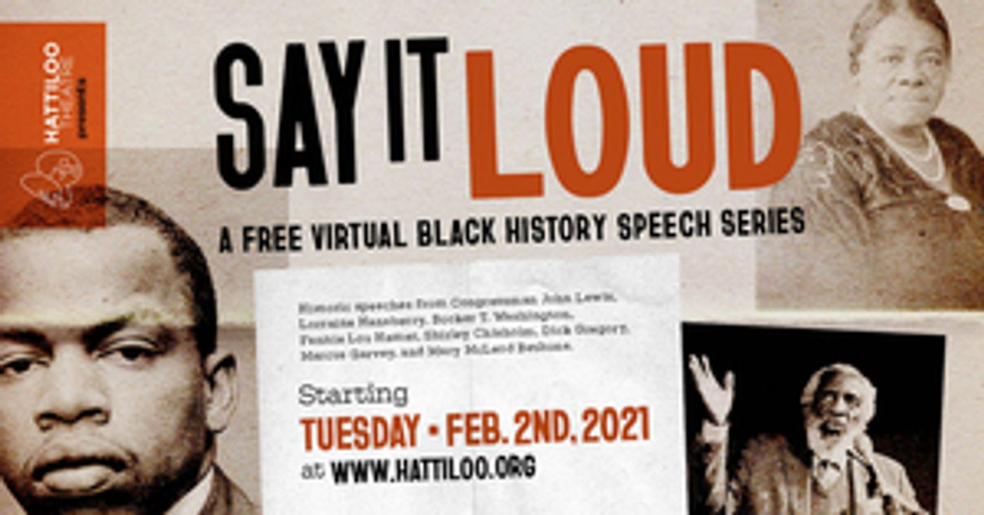 Hattiloo Theatre Presents SAY IT LOUD Virtual Black History Speech Series Hattiloo Theatre Presents SAY IT LOUD Virtual Black History Speech Series Image