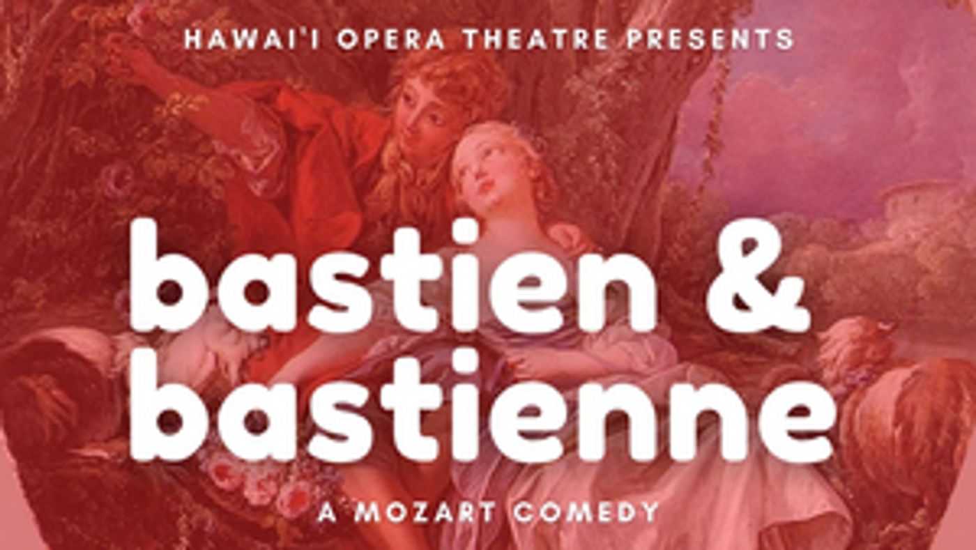 Hawaiʻi Opera Theatre Streams Mozart's BASTIEN & BASTIENNE  Image