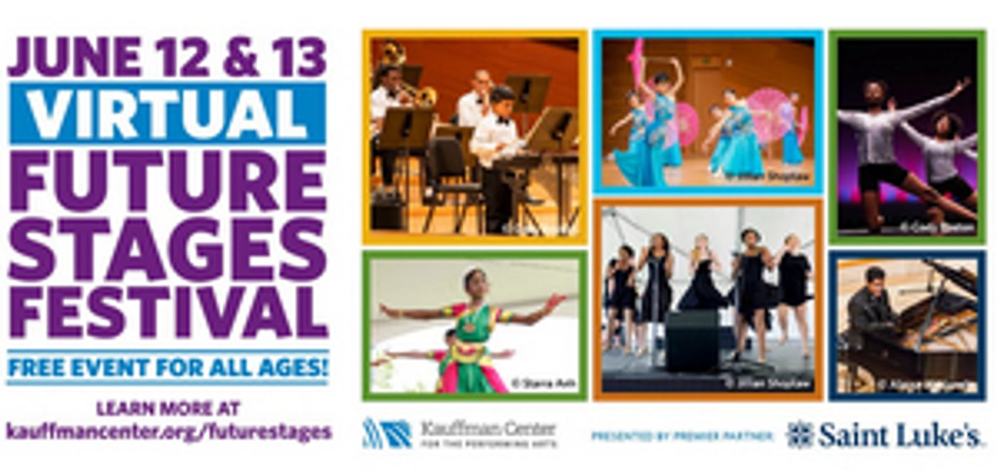 The Kauffman Center Announces Virtual FUTURE STAGES FESTIVAL  Image