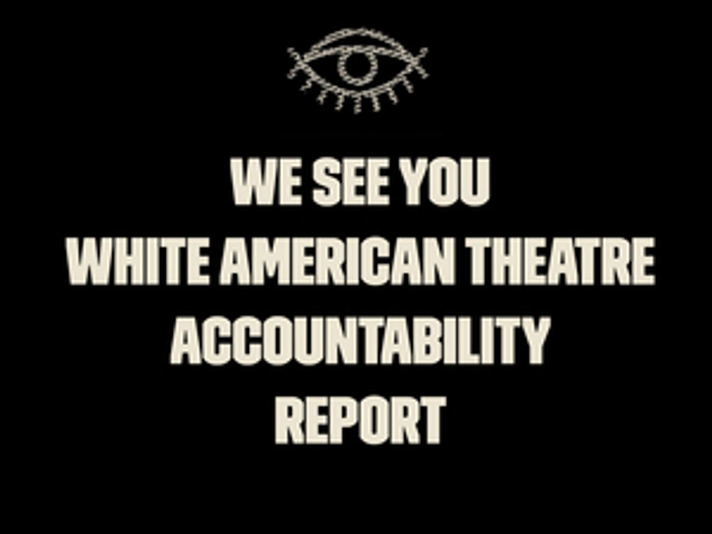 'We See You, White American Theater' Publishes Accountability Report Highlighting Theatres Taking Action  Image