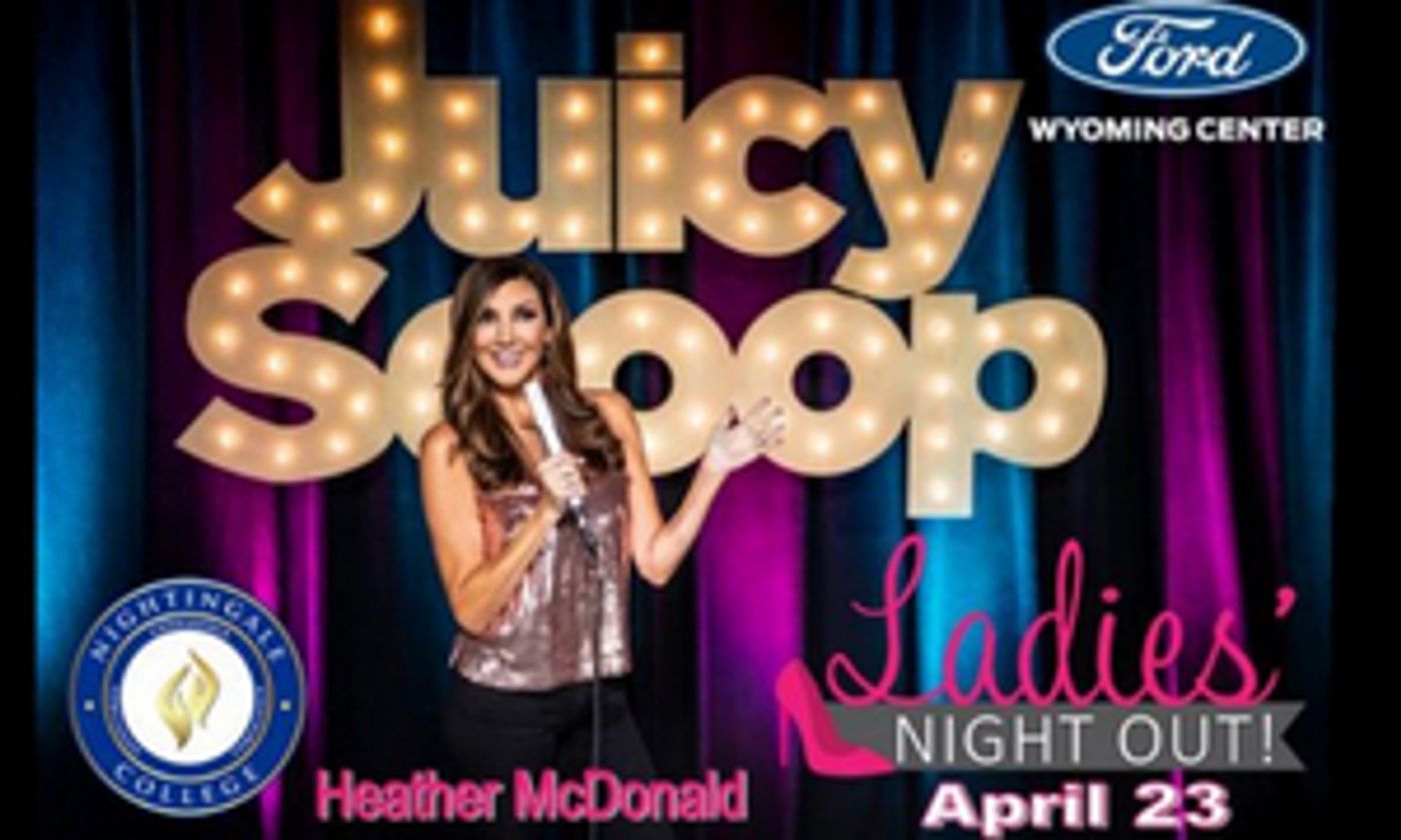 Ford Wyoming Center Announces NIGHTINGALE COLLEGE PRESENTS 'LADIES NIGHT OUT' WITH HEATHER MCDONALD Ford Wyoming Center Announces NIGHTINGALE COLLEGE PRESENTS 'LADIES NIGHT OUT' WITH HEATHER MCDONALD Image