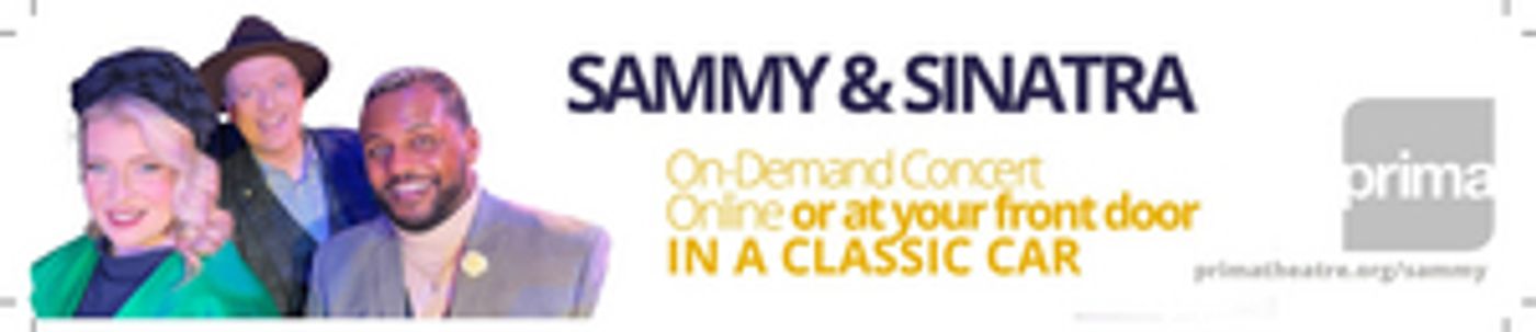 Prima Theatre's SAMMY & SINATRA Takes To Lancaster Streets & The World's Screens Prima Theatre's SAMMY & SINATRA Takes To Lancaster Streets & The World's Screens Image