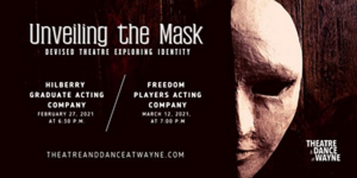 Theatre And Dance At Wayne State Presents Virtual Theatre Production, UNVEILING THE MASK Theatre And Dance At Wayne State Presents Virtual Theatre Production, UNVEILING THE MASK Image