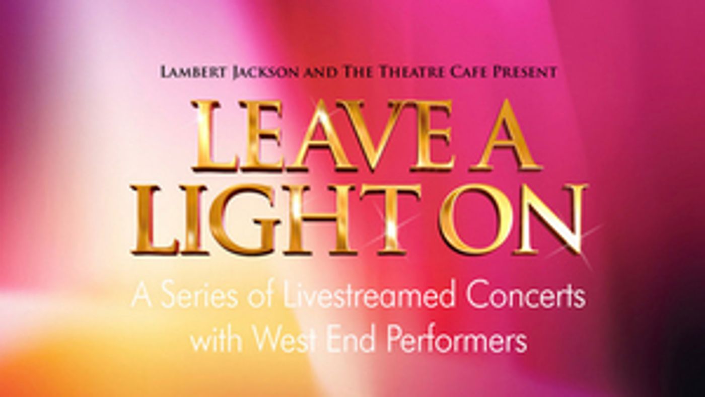 LEAVE A LIGHT ON to Return With 70 Performances Being Re-streamed  Image