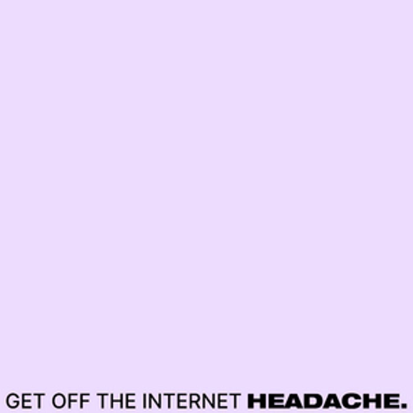 HEADACHE Releases 'Get Off The Internet'  Image