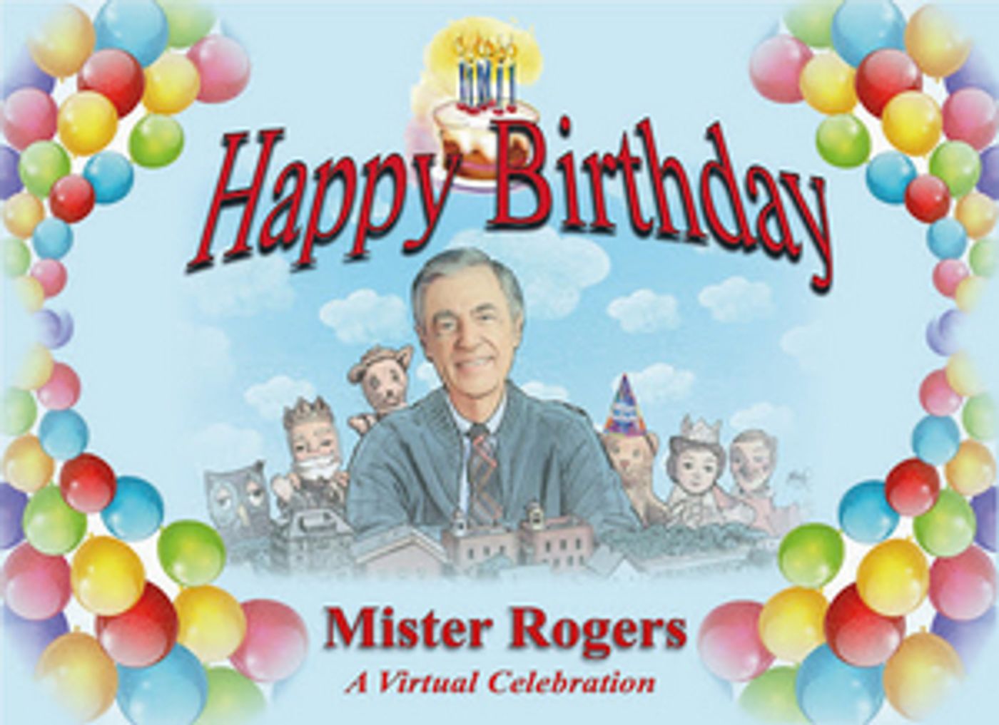 Virtual HAPPY BIRTHDAY, MISTER ROGERS Celebration Planned For March Virtual HAPPY BIRTHDAY, MISTER ROGERS Celebration Planned For March Image