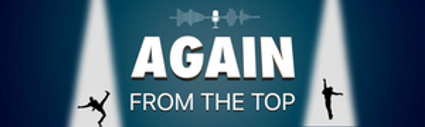 COMING UP: New Podcast AGAIN FROM THE TOP to Feature Rob McClure, Angie Schworer, Max Clayton, Kara Lindsay and More  Image