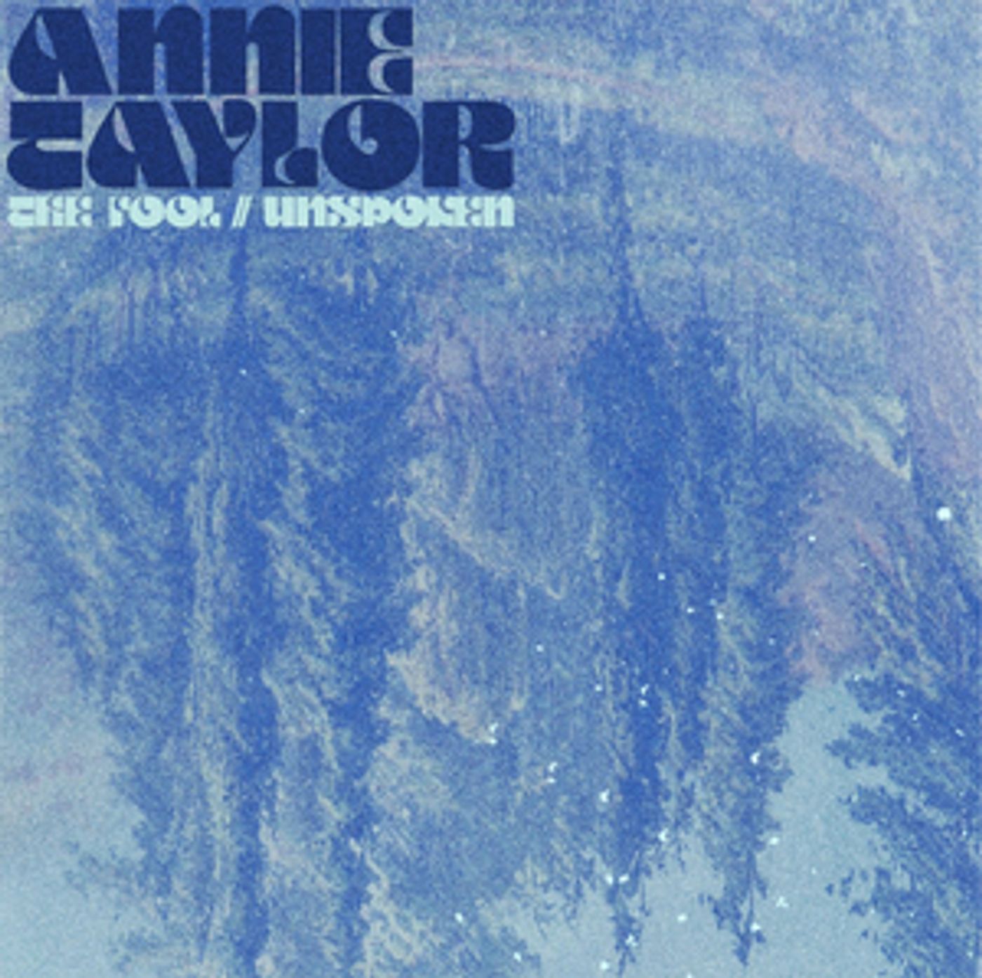 Annie Taylor Share New Double Single 'The Fool/Unspoken' Annie Taylor Share New Double Single 'The Fool/Unspoken' Image